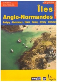 Iles Anglo-Normandes : Aurigny Guernesey Herm Sercq Jersey Chausey