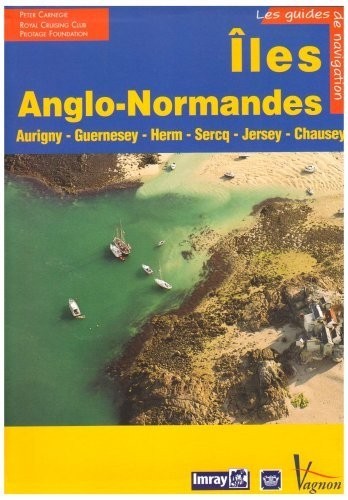 Iles Anglo-Normandes : Aurigny Guernesey Herm Sercq Jersey Chausey