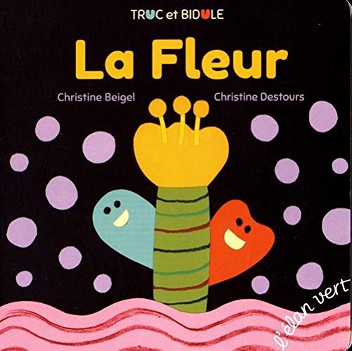 Truc et Bidule - La fleur