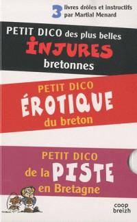 Petits dicos en breton : Coffret 3 volumes : Petit dico des plus belles injures bretonnes ; Petit dico érotique du breton ; Petit dico de la piste en Bretagne