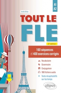 Tout le FLE A1-A2 (Français langue étrangère) - 160 séquences et 400 exercices corrigés. (fichiers audio)