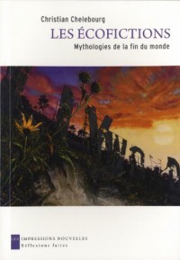 Les Ecofictions - Mythologies de la fin du monde