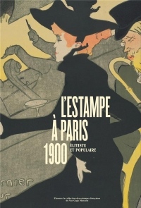 L'estampe à Paris, 1900 : Elitiste et populaire