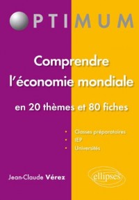 Comprendre l'Économie Mondiale en 20 Thèmes et 80 Fiches