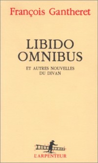 Libido omnibus et autres nouvelles du divan
