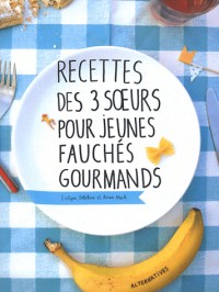 Recettes des 3 Sœurs pour jeunes fauchés gourmands