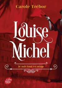 Louise Michel: Je suis tout en orage