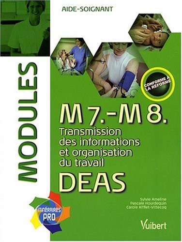 M7, M8 : transmission des informations et organisation du travail DEAS : Modules aide-soignant