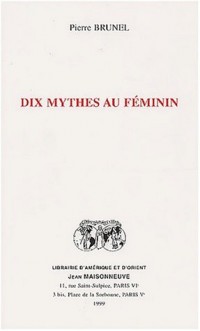 Dix mythes au féminin