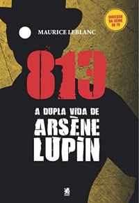 813 Parte 01 - A Vida Dupla De Arsène Lupin