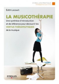 La musicothérapie: Une synthèse d'introduction et de référence pour découvrir les vertus thérapeutiques de la musique.