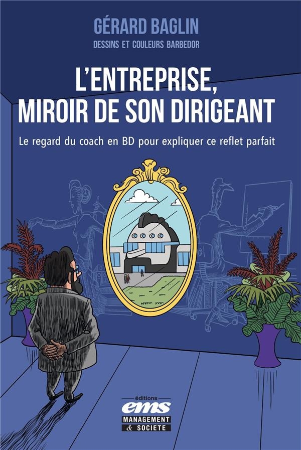 L'entreprise, miroir de son dirigeant: Le regard du coach en BD pour expliquer ce reflet parfait
