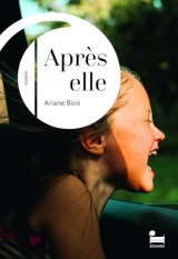 Après elle: le nouveau roman d'Ariane Bois