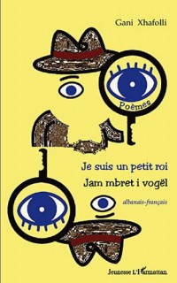 Je suis un petit roi : Edition bilingue albanais-français