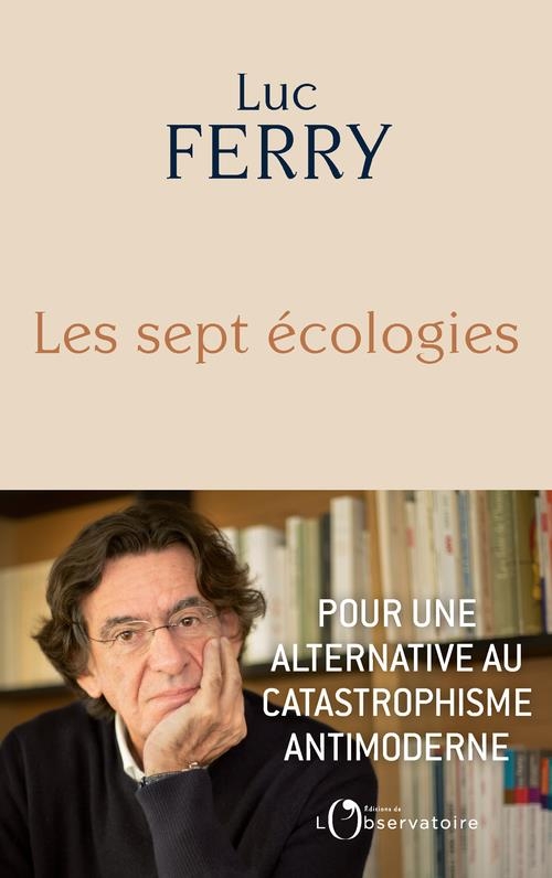 Les sept écologies: Pour une alternative au catastrophisme antimoderne