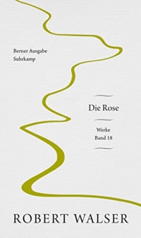 Werke. Berner Ausgabe: Band 18: Die Rose