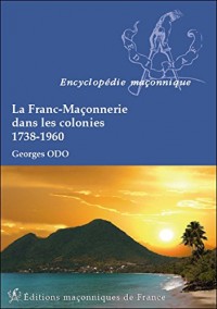 La Franc-Maçonnerie dans les colonies - 1738-1960