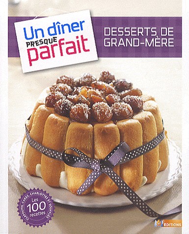 Un dîner presque parfait desserts de grand-mère