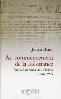 Au commencement de la Résistance. Du côté du musée de l'Homme 1940-1941