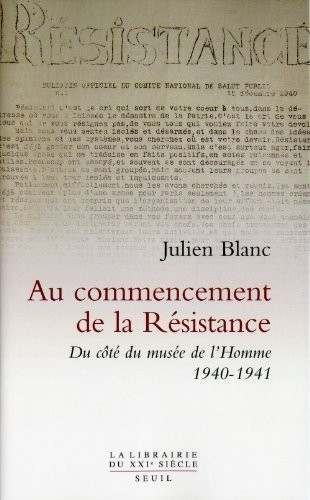 Au commencement de la Résistance. Du côté du musée de l'Homme 1940-1941