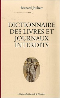 Dictionnaire des livres et journaux interdits : Par arrêtés ministériels de 1949 à nos jours