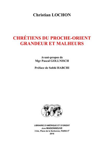 Chrétiens du Proche-Orient : Grandeur et malheurs