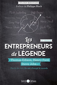 Les entrepreneurs de légende: Thomas Edison, Henry Ford, Steve Jobs ... Partis de rien, ils ont changé ...