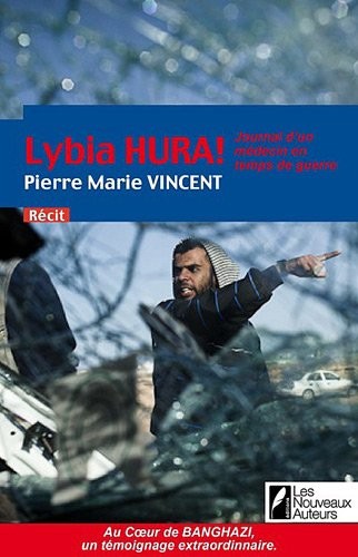 Journal d'un médecin en temps de guerre. Libya Hurra !