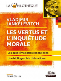 Jankelevitch, les Vertus et l'Inquietude Morale