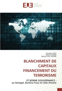 BLANCHIMENT DE CAPITAUX FINANCEMENT DU TERRORISME: ET BONNE GOUVERNANCE :au Sénégal, Burkina Faso et Côte d'Ivoire