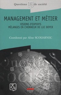 Management et métier: Visions d'experts. Mélanges en l'honneur de Luc Boyer.