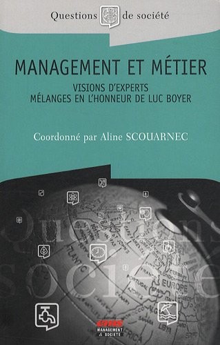 Management et métier: Visions d'experts. Mélanges en l'honneur de Luc Boyer.