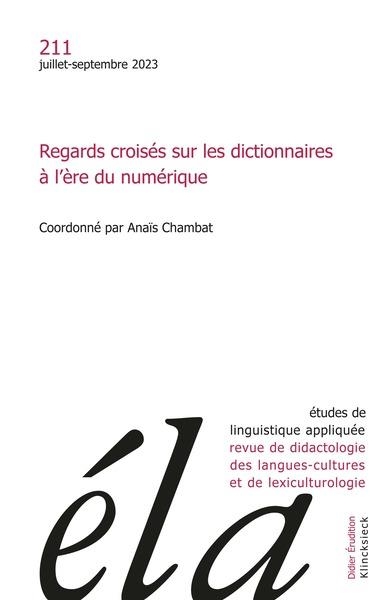Etudes de linguistique appliquee - n 3-2023 - regards croises sur les dictionnaires a l ere du numer