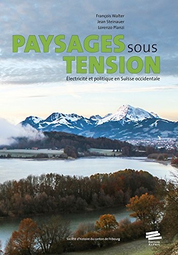 Paysages sous tension : Electricité et politique en Suisse occidentale