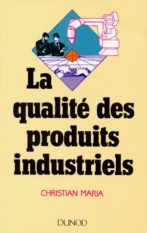 La qualité des produits industriels : Formations supérieures technologiques... formation continue