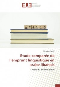 Etude comparée de l'emprunt linguistique en arabe libanais