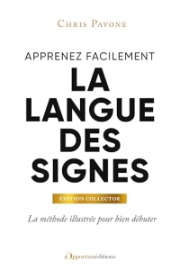 Apprenez facilement la langue des signes - Édition collector: Méthode illustrée pour bien débuter