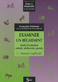 Examiner un bégaiement, Outils d'évaluation enfants, adolescents, parents : Manuel explicatif et Livret d'utilisation