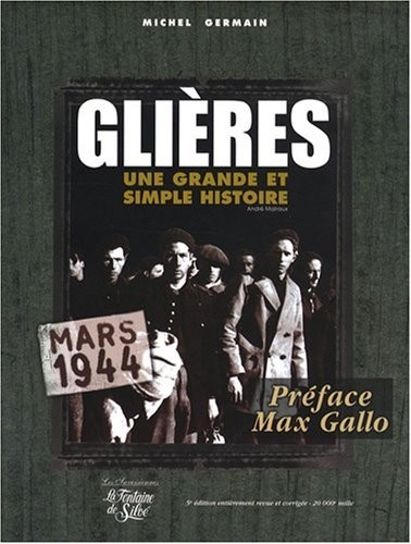 Glières : Une grande et simple histoire Mars 1944