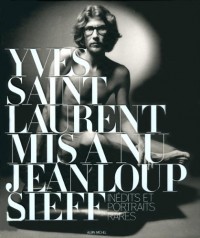 Yves Saint Laurent mis à nu: Inédits et portraits rares