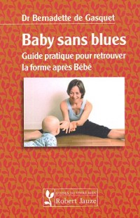 Baby sans blues : Guide pratique pour retrouver la forme après Bébé