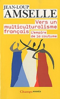 Vers un multiculturalisme français : L'empire de la coutume