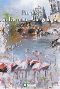 Progrès en Dermato-Allergologie 2011, tome 17 : Montpellier 2011