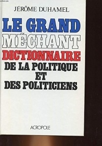 Le grand méchant dictionnaire de la politique et des politiciens