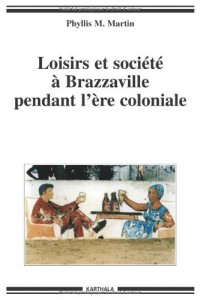 Les loisirs et la société à Brazzaville pendant l'ère coloniale