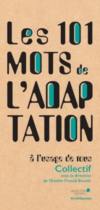 Les 101 mots de l'adaptation, à l'usage de tous