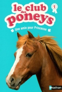Le club des poneys, Tome 1 : Une amie pour Princesse