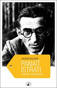 Panaït Istrati : L'amitié vagabonde