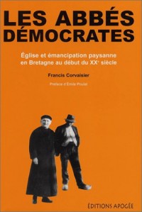 Les Abbés démocrates : Eglise et émancipation paysanne en Bretagne au début du XXe siècle
