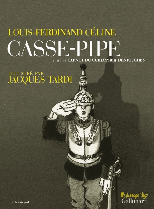 Casse-pipe / Carnet du cuirassier Destouches